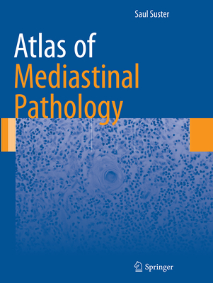Atlas of Mediastinal Pathology - Suster, Saul, MD