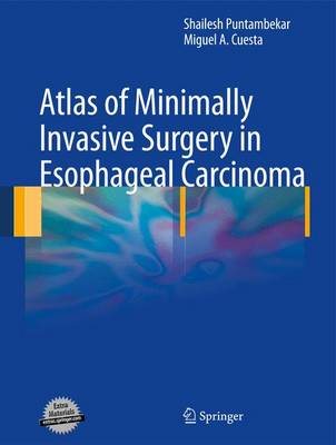 Atlas of Minimally Invasive Surgery in Esophageal Carcinoma - Puntambekar, Shailesh (Editor), and Cuesta, Miguel (Editor)