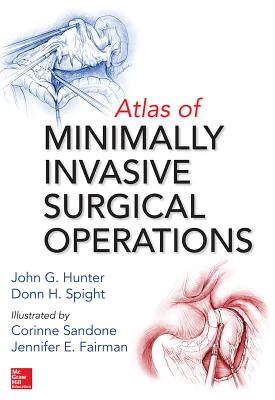 Atlas of Minimally Invasive Surgical Operations - Hunter, John G, and Spight, Donn H, and Sandone, Corinne