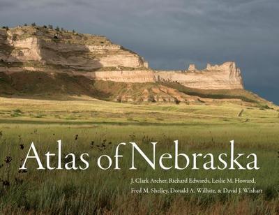 Atlas of Nebraska - Archer, J Clark, PhD, and Edwards, Richard, and Howard, Leslie M