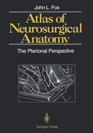 Atlas of Neurosurgical Anatomy: The Pterional Perspective