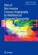 Atlas of Non-Invasive Coronary Angiography by Multidetector Computed Tomography - Pons-Llado, Guillem (Editor), and Leta-Petracca, Ruben (Editor)