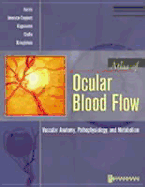 Atlas of Ocular Blood Flow: Vascular Anatomy, Pathophysiology, and Metabolism