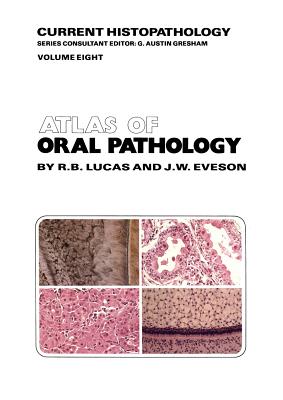 Atlas of Oral Pathology - Lucas, R B, and Eveson, J W