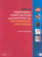 Atlas of Peripheral Nerve Blocks and Anatomy for Orthopaedic Anesthesia