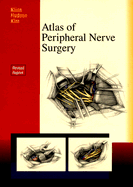 Atlas of Peripheral Nerve Surgery: Expert Consult - Online and Print - Hudson, Alan R, MD, and Kline, David G, MD, and Kim, Daniel H, MD, Facs (Editor)