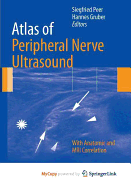 Atlas of Peripheral Nerve Ultrasound - Peer, Siegfried (Editor), and Gruber, Hannes (Editor)
