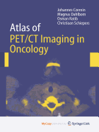 Atlas of Pet/CT Imaging in Oncology - Czernin, Johannes (Editor), and Dahlbom, Magnus (Editor), and Ratib, O (Editor)