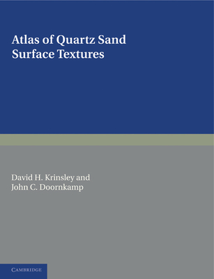 Atlas of Quartz Sand Surface Textures - Krinsley, David H., and Doornkamp, John C.