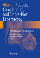 Atlas of Robotic, Conventional, and Single-Port Laparoscopy: A Practical Approach in Gynecology