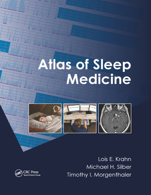 Atlas of Sleep Medicine - Krahn, Lois E. (Editor), and Silber, Michael H. (Editor), and Morgenthaler, Timothy I. (Editor)