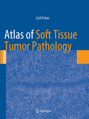 Atlas of Soft Tissue Tumor Pathology - Fisher, Cyril, MD