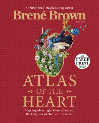Atlas of the Heart: Mapping Meaningful Connection and the Language of Human Experience - Brown, Bren