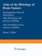 Atlas of the Histology of Brain Tumors / Histologischer Atlas der Hirntumoren / Atlas d'histologie des tumeurs cerebrales / Atlas histologico de los tumores cerebrales /