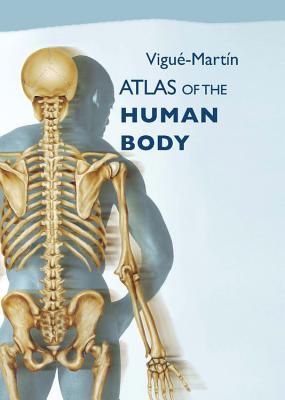 Atlas of the Human Body - Martin, Vigue