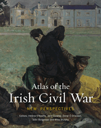 Atlas of the Irish Civil War: New Perspectives