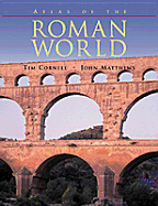 Atlas of the Roman World - Cornell, Jim, and Cornell, Tim, and Tim Cornell and John Matthews