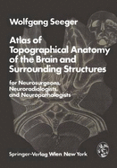 Atlas of Topographical Anatomy of the Brain and Surrounding Structures for Neurosurgeons, Neuroradiologists, and Neuropathologists