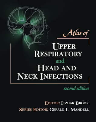 Atlas of Upper Respiratory and Head and Neck Infections - Brook, Itzhak, MD (Editor)