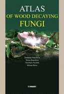 Atlas of Wood Decaying Fungi