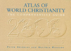 Atlas of World Christianity: The Comprehensive Guide