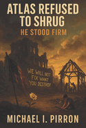 Atlas Refused to Shrug: He Stood Firm