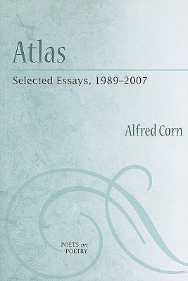 Atlas: Selected Essays, 1989-2007 - Corn, Alfred