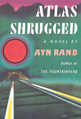 Atlas Shrugged: (Centennial Edition) - Rand, Ayn, and Peikoff, Leonard (Introduction by)