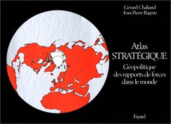 Atlas Strategique: Geopolitique Des Rapports de Forces Dans Le Monde