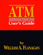 ATM: Asynchronous Transfer Mode User's Guide