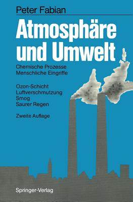 Atmosphare Und Umwelt: Chemische Prozesse - Menschliche Eingriffe Ozon-Schicht - Luftverschmutzung Smog - Saurer Regen - Fabian, Peter