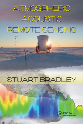 Atmospheric Acoustic Remote Sensing: Principles and Applications - Bradley, Stuart