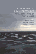 Atmospheric Architectures: The Aesthetics of Felt Spaces