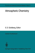 Atmospheric Chemistry: Report of the Dahlem Workshop on Atmospheric Chemistry, Berlin 1982, May 2 7