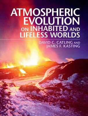 Atmospheric Evolution on Inhabited and Lifeless Worlds - Catling, David C, and Kasting, James F