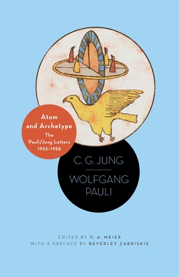 Atom and Archetype: The Pauli/Jung Letters, 1932-1958 - Updated Edition - Jung, C G, and Pauli, Wolfgang, and Meier, C a (Editor)