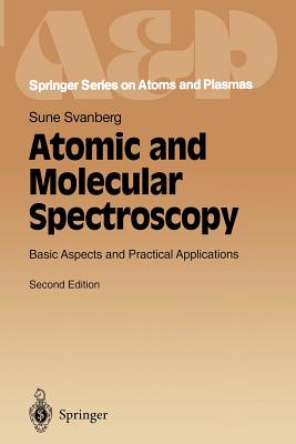 Atomic and Molecular Spectroscopy: Basic Aspects and Practical Applications - Svanberg, Sune, and Svanberg, S, and Schawlow, A L (Guest editor)