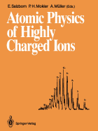 Atomic Physics of Highly Charged Ions: Proceedings of the Fifth International Conference on the Physics of Highly Charged Ions Justus-Liebig-Universitt Giessen Giessen, Federal Republic of Germany, 10-14 September 1990