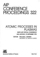 Atomic Processes in Plasmas Ninth APS Topical Conference: Proceedings of the Conference Held in San Antonio, TX, September 1993 - Rowan, William L (Editor)