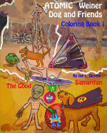 Atomic Weiner Dog and Friends Coloring Book 1: The Good Samaritan