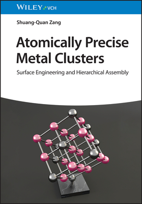 Atomically Precise Metal Clusters: Surface Engineering and Hierarchical Assembly - Zang, Shuang-Quan
