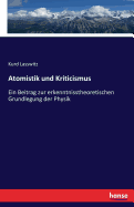 Atomistik und Kriticismus: Ein Beitrag zur erkenntnisstheoretischen Grundlegung der Physik