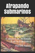 Atrapando Submarinos: El misterio de los buques Q en la Gran Guerra