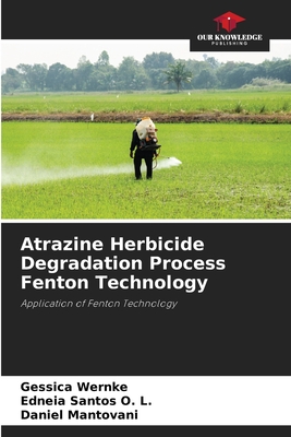 Atrazine Herbicide Degradation Process Fenton Technology - Wernke, Gessica, and Santos O L, Edneia, and Mantovani, Daniel