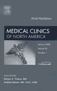 Atrial Fibrillation, an Issue of Medical Clinics: Volume 92-1 - Thakur, Ranjan K, MD, MPH, MBA, and Natale, Andrea, MD, Facc