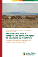 Atributos do solo e composio bromatolgica de espcies da Caatinga