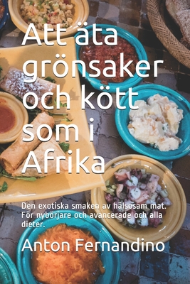 Att ?ta Gr÷nsaker Och K÷tt Som I Afrika: Den Exotiska Smaken Av H ...