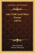 Atta Troll and Other Poems (1876)