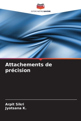 Attachements de prcision - Sikri, Arpit, and K, Jyotsana