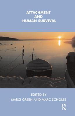 Attachment and Human Survival - Green, Marci (Editor), and Scholes, Marc (Editor)